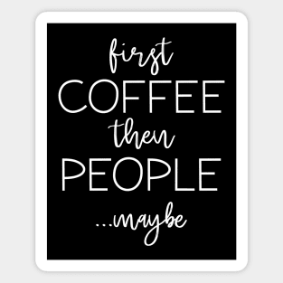 First Coffee Then People Magnet